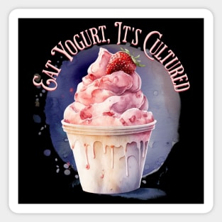 Eat Yogurt, It's Cultured Sticker